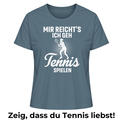Mir reicht's ich geh Tennis spielen - Damen Premium Organic T-Shirt
